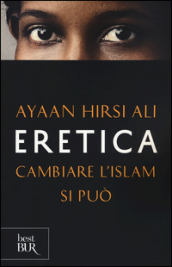 Eretica. Cambiare l Islam si può