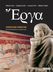 Erga. Versioni greche per il secondo biennio e il quinto anno del Liceo classico. Con ebook. Con espansione online