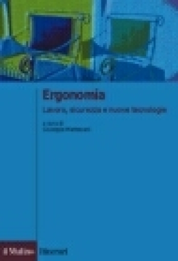 Ergonomia. Lavoro, sicurezza e nuove tecnologie