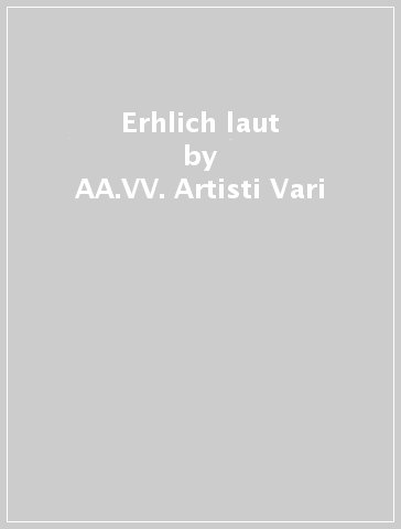 Erhlich & laut - AA.VV. Artisti Vari