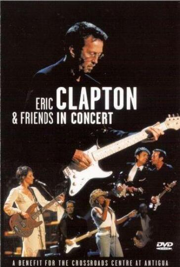 Eric Clapton & Friends - In Concert: Crossroads Center Benefit