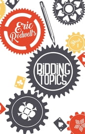 Eric Rodwell s Bidding Topics