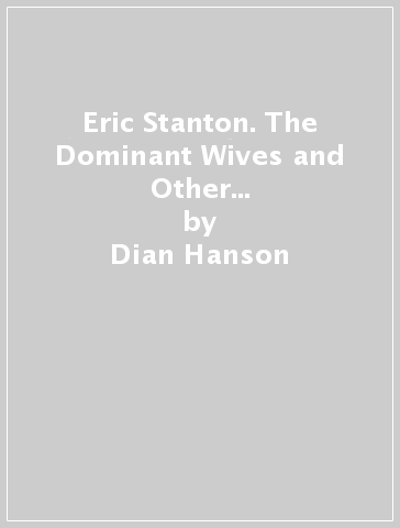 Eric Stanton. The Dominant Wives and Other Stories. Ediz. inglese, francese e tedesca - Dian Hanson