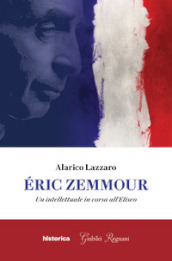Eric Zemmour. Un intellettuale in corsa all