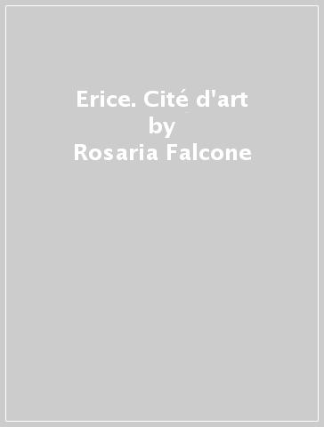 Erice. Cité d'art - Rosaria Falcone - Romilda Nicotra