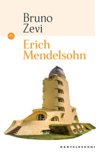 Erich Mendelsohn - Bruno Zevi