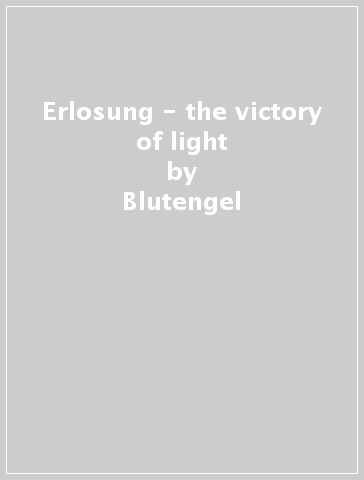 Erlosung - the victory of light - Blutengel