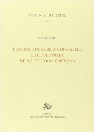 Ermeneutica biblica di Galileo e le due strade della teologia cristiana (L') - Mauro Pesce