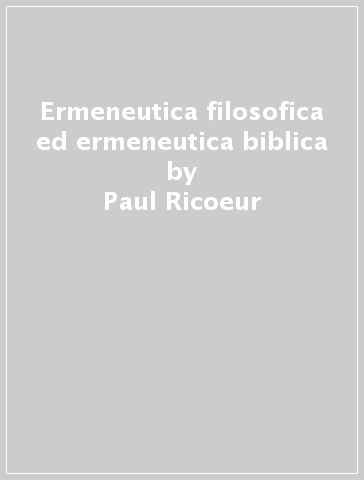 Ermeneutica filosofica ed ermeneutica biblica - Paul Ricoeur
