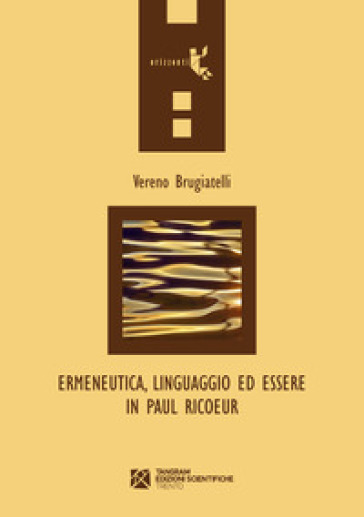 Ermeneutica, linguaggio ed essere in Paul Ricoeur - Vereno Brugiatelli