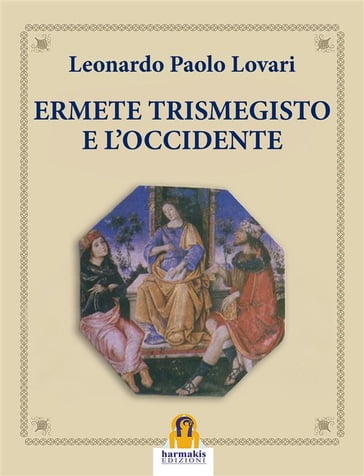 Ermete Trismegisto e L'Occidente - Leonardo Paolo Lovari