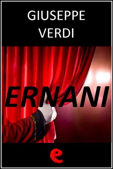 Ernani - Francesco Maria Piave - Giuseppe Verdi