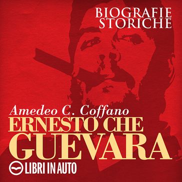 Ernesto Che Guevara - Amedeo C. Coffano - Dario Barollo