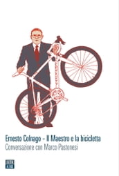 Ernesto Colnago Il Maestro e la bicicletta