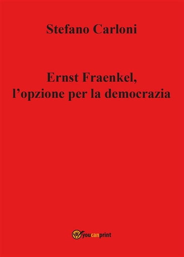 Ernst Fraenkel, l'opzione per la democrazia - Stefano Carloni