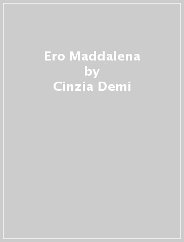 Ero Maddalena - Cinzia Demi