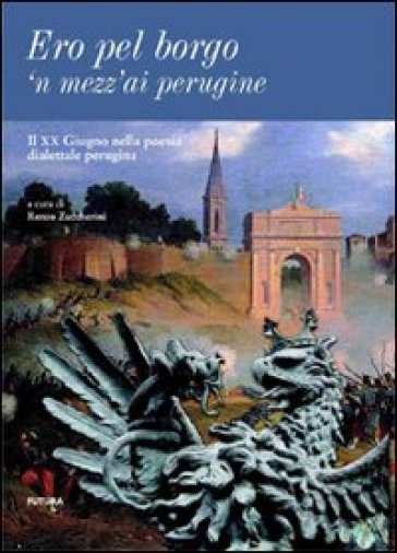 Ero pel borgo'n mezz'ai perugine. Il XX giugno nella poesia dialettale perugina