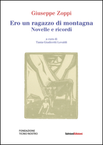 Ero un ragazzo di montagna. Novelle e ricordi - Giuseppe Zoppi