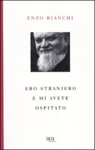 Ero straniero e mi avete ospitato - Enzo Bianchi