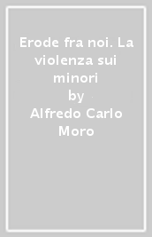 Erode fra noi. La violenza sui minori