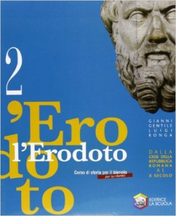 L'Erodoto. Ediz. riforma. Per le Scuole superiori. Con espansione online. 2: Dalla crisi della repubblica romana al X secolo - Gianni Gentile - Luigi Ronga