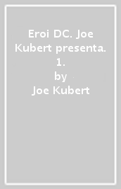 Eroi DC. Joe Kubert presenta. 1.