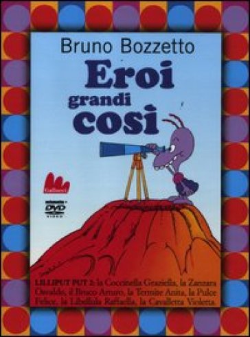 Eroi grandi così. Lilliput 2. DVD. Con libro. 2. - Bruno Bozzetto