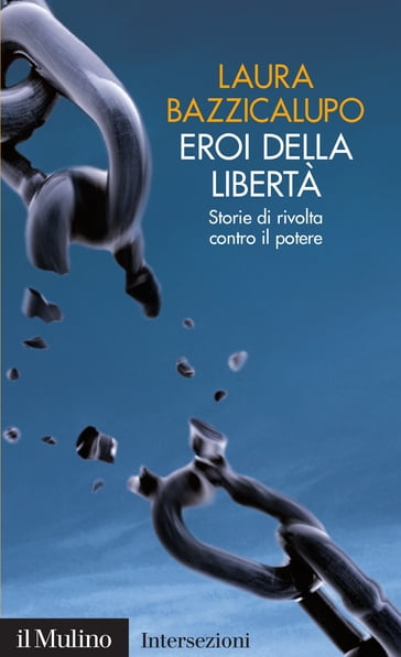 Eroi della libertà - Bazzicalupo Laura