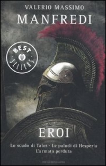 Eroi: Lo scudo di Talos-Le paludi di Hesperia-L'armata perduta - Valerio Massimo Manfredi