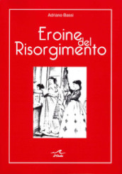 Eroine del Risorgimento. Amore e politica al femminile