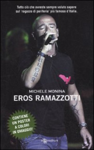 Eros Ramazzotti. Con poster - Michele Monina