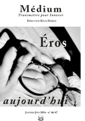 Eros aujourd hui (Médium n°46-47, janvier-juin 2016)