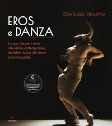 Eros e danza. Il corpo, l'amore, i sensi nella danza contemporanea, dai Ballets Russes alle ultime post-avanguardie - Elisa Guzzo Vaccarino