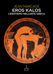 Eros kalos. L erotismo nell arte greca