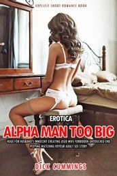 Erotica:Alpha Man Too Big Huge For Husband s Innocent Cheating Used Wife Forbidden Untouched End Peeping Watching Voyeur Adult Sex Story