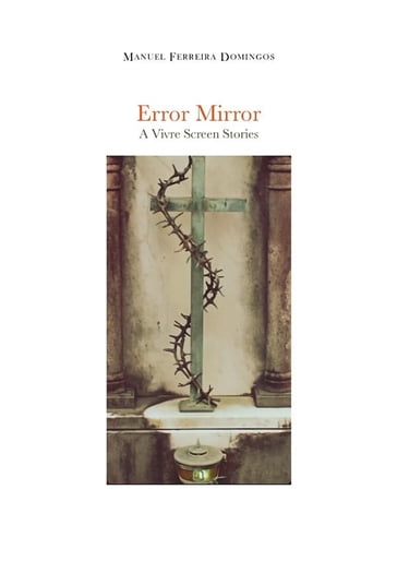 Error Mirror "A Vivre Screen Stories" - Manuel Ferreira Domingos