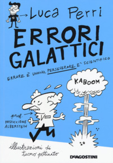 Errori galattici. Errare è umano, perseverare è scientifico - Luca Perri