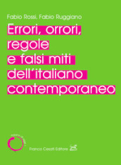 Errori, orrori, regole e falsi miti dell italiano contemporaneo