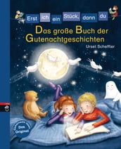 Erst ich ein Stück, dann du - Das große Buch der Gutenachtgeschichten