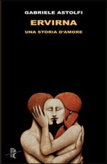 Ervirna. Una storia d'amore - Gabriele Astolfi