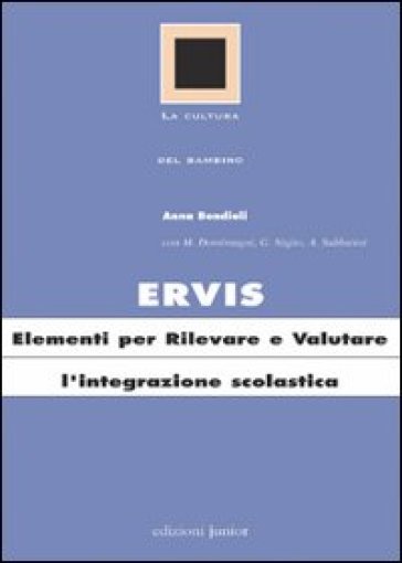 Ervis. Elementi per rilevare e valutare l'integrazione scolastica - Anna Bondioli