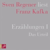 Erzählungen I - Das Urteil - Sven Regener liest Franz Kafka (Ungekürzt)