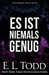 Es ist niemals genug