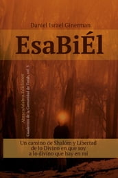 EsaBiÉl: Un camino de Shalóm y Libertad, de lo Divino en que soy a lo divino que hay en mí