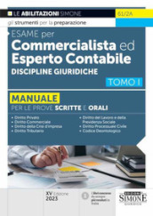 Esame per commercialista ed esperto contabile. Manuale per le prove scritte e orali. 1: Discipline giuridiche