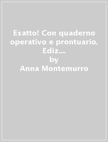 Esatto! Con quaderno operativo e prontuario. Ediz. curricolare. Per la Scuola media. Con ebook. Con espansione online. Con DVD-ROM. Vol. 2 - Anna Montemurro