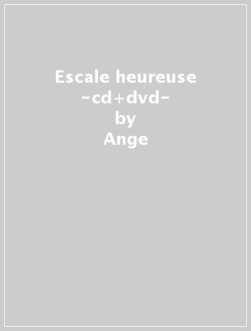 Escale heureuse -cd+dvd- - Ange