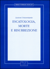 Escatologia, morte e risurrezione. Lezioni universitarie