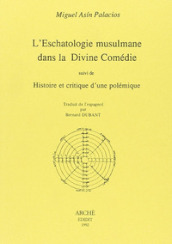 Eschatologie musulmane dans la Divine Comédie suivi de Histoire et critique d