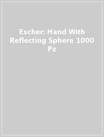 Escher: Hand With Reflecting Sphere 1000 Pz